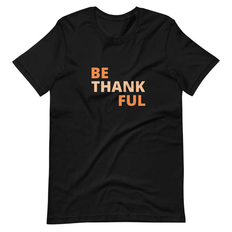 T-shirt Be Thankful T-Shirt freeshipping - SANYANDEL